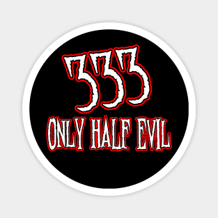 Only Half Evil Magnet